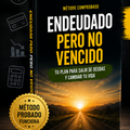 Endeudado Pero No Vencido + 3 BONOS - Salí de las deudas y recupera la paz.